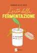 L'arte della fermentazione. La metafora della vita